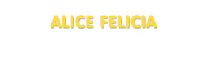 Der Vorname Alice Felicia